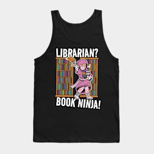 Librarian? Book Ninja! Worker Job Funny Joke Tank Top